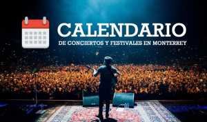 calendario de conciertos y festivales en monterrey