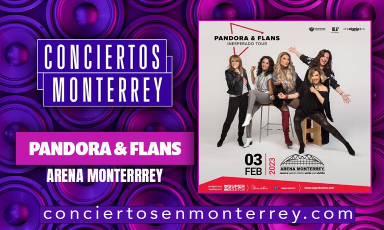 conciertos-en-monterrey-pandora-flans-arena-monterrey-2023