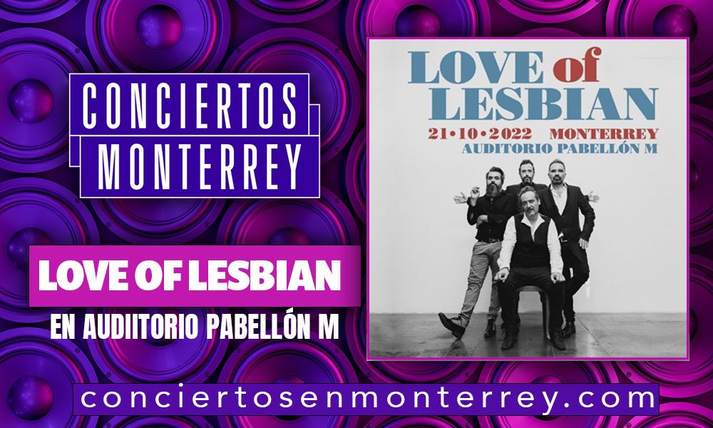 conciertos-monterrey-2022-love-of-lesbian-auditorio-pabellon-m