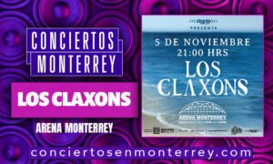 conciertos-monterrey-los-claxons-arena-monterrey-2022